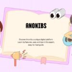 Anonibs: Understanding This Digital Platform