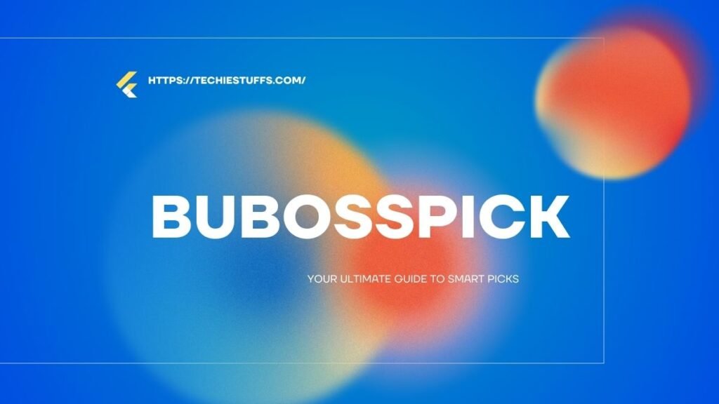 Bubosspick: Your Ultimate Guide to Smart Picks