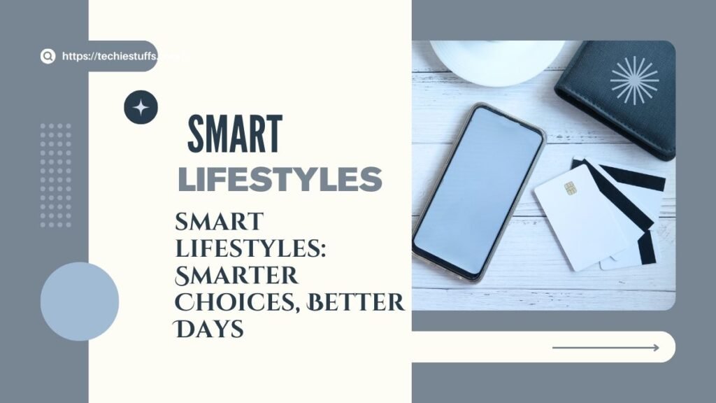 smart lifestyles: Smarter Choices, Better Days