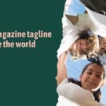 Which Magazine Tagline Is “Change the World”? Story Behind the Famous Slogan